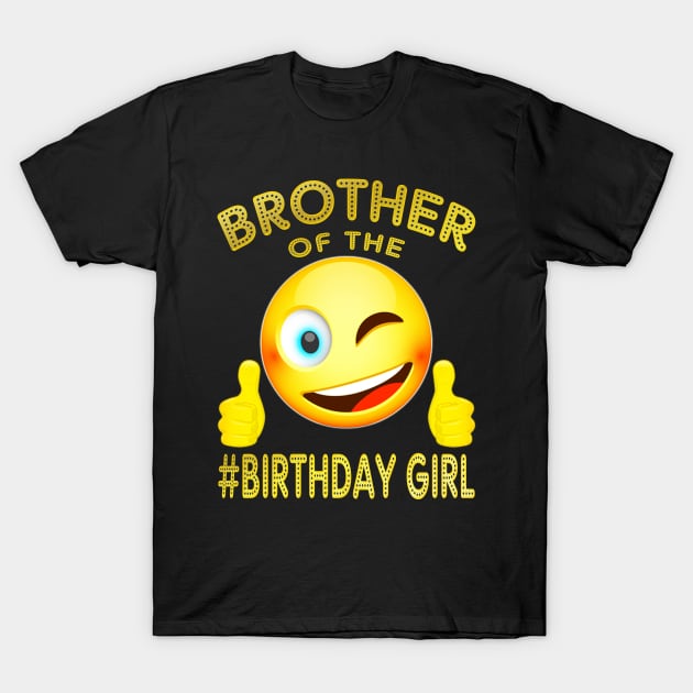 Cute Emoji Smile Brother Of The Birthday Girl Gift for Son T-Shirt by carpenterfry